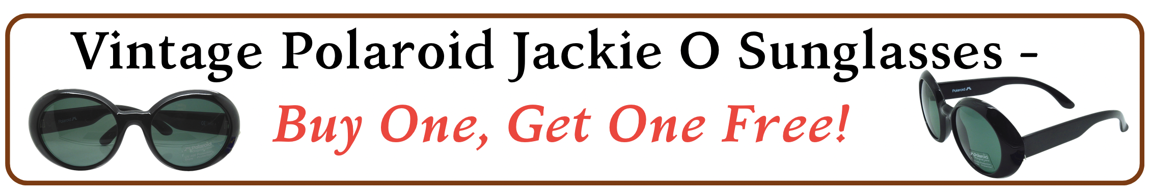 Buy on eget one free on Polaroid Jackie O Sunglasses!