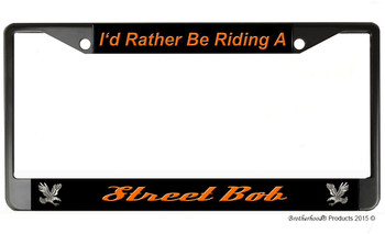 I'd Rather Be Riding A Street Bob License Plate Frame