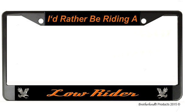 I'd Rather Be Riding A Low Rider License Plate Frame