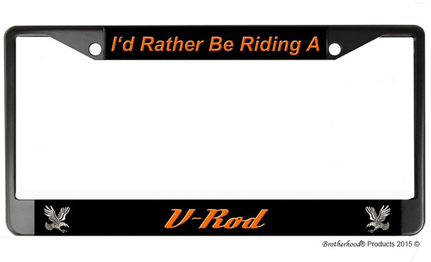 I'd Rather Be Riding A V-Rod License Plate Frame