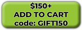 $150 | Add to Cart | Code GIFT150