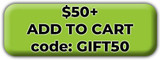 $50+ | Add to Cart | Code GIFT50