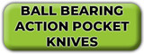 Ball Bearing Action Pocket Knives