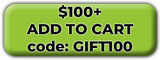 $100 | Add to Cart | Code GIFT100