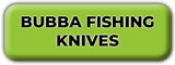 Bubba Fishing Knives