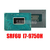 100% New Srf6U I7-9750H Bga Chipset