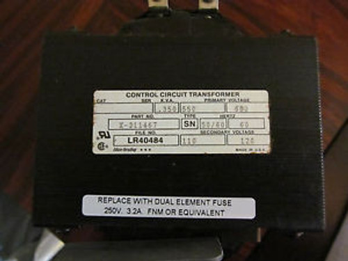 Allen Bradley Control Transformer X-211467 Primary 600 V/Secondary 120 V .350KVA