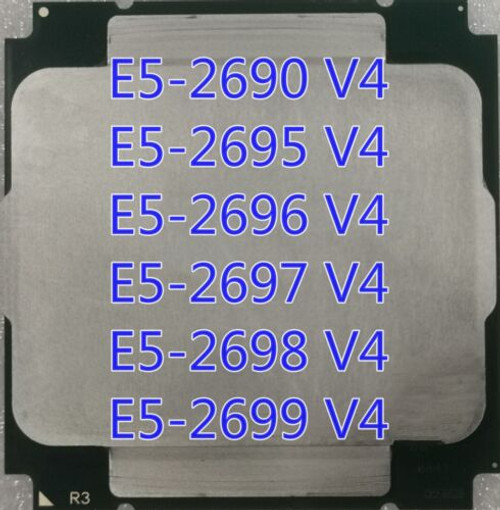 Intel Xeon E5-2690 V4 E5-2695 V4 E5-2696 V4 E5-2697 V4 E5-2698 V4 E5-2699 V4