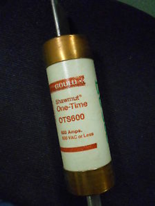 GOULD SHAWMUT OTS600 600 VOLT ONE TIME FUSE NEW SURPLUS