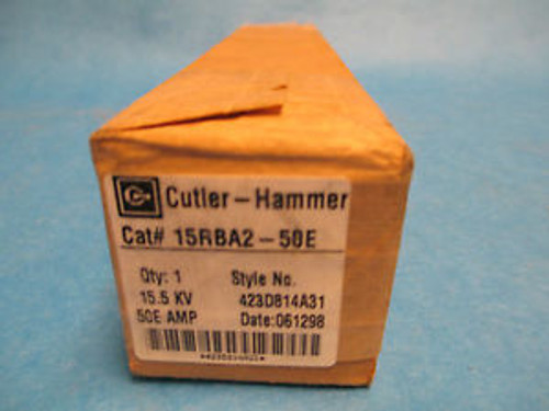 Cutler Hammer 15RBA2-50E 15.5KV 50E Amp Fuse New In Box