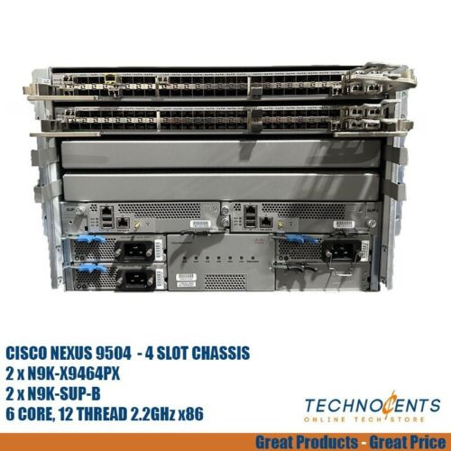 Cisco Nexus N9K-C9504 2 X N9K-X9464Px / 2 X N9K-Sup-B / 3 X 3000 Watt Psu