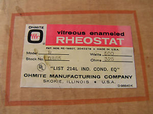 Ohmite #0865 Rheostat 500 Watts 325 Ohms Model R NEW!!! in Factory Box