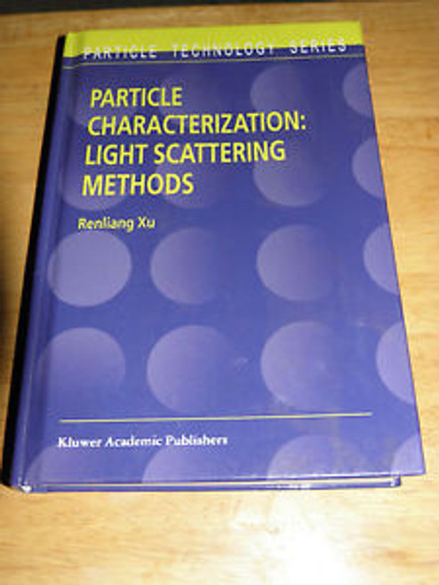 SIGNED BY XU PARTICLE CHARACTERIZATION: LIGHT SCATTERING METHODS RENLIANG XU N/R