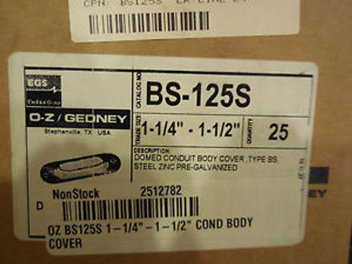 25 NEW OZ GEDNEY BS-125S DOMED CONDUIT COVER BS15S