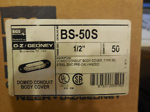 50 NEW OZ GEDNEY BS-50S DOMED CONDUIT BODY COVER BS50S