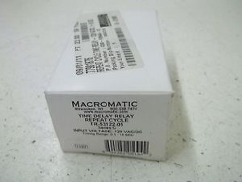 MACROMATIC TR-53122-05 TIME DELAY RELAY REPEAT CYCLE 120VAC/DC NEW IN A BOX