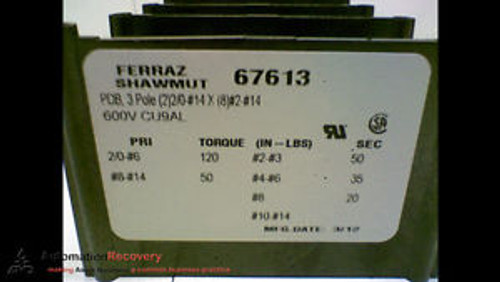 FERRAZ SHAWMUT 67613 POWER DISTRIBUTION BLOCK 3 POLE 600V, NEW