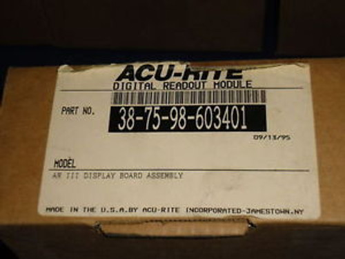 ACU-RITE DISPLAY BOARD ASSEMBLY 38-75-98-603401 NEW