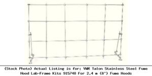 VWR Talon Stainless Steel Fume Hood Lab-Frame Kits 915748 For 2.4 m (8) Fume