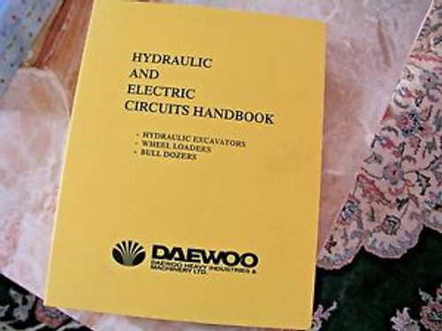 Daewoo Hydraulic & Electric Circuits Handbook: Excavators,Wheel Loaders,Dozers