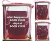 Book Club "What Happens at Book Club Stays at Book Club" Stemless Wine Glass and Presentation Packaging