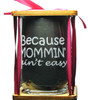 BECAUSE MOMMIN' AIN'T EASY 360 Degree Engraved Stemless Wine Glass