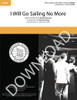 I Will Go Sailing No More (SATB) (arr. Hasty) - Download