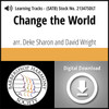 Change the World (SATB) (arr. Sharon & Wright) - Digital Learning Tracks for 211443