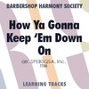 How 'Ya Gonna Keep 'Em Down On The Farm? (TTBB) (arr. BHS) - Digital Learning Tracks for 7190