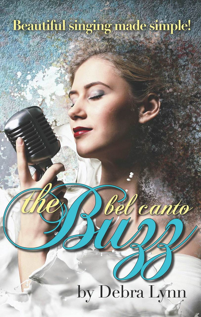 The Bel Canto Buzz by Debra Lynn (Book)