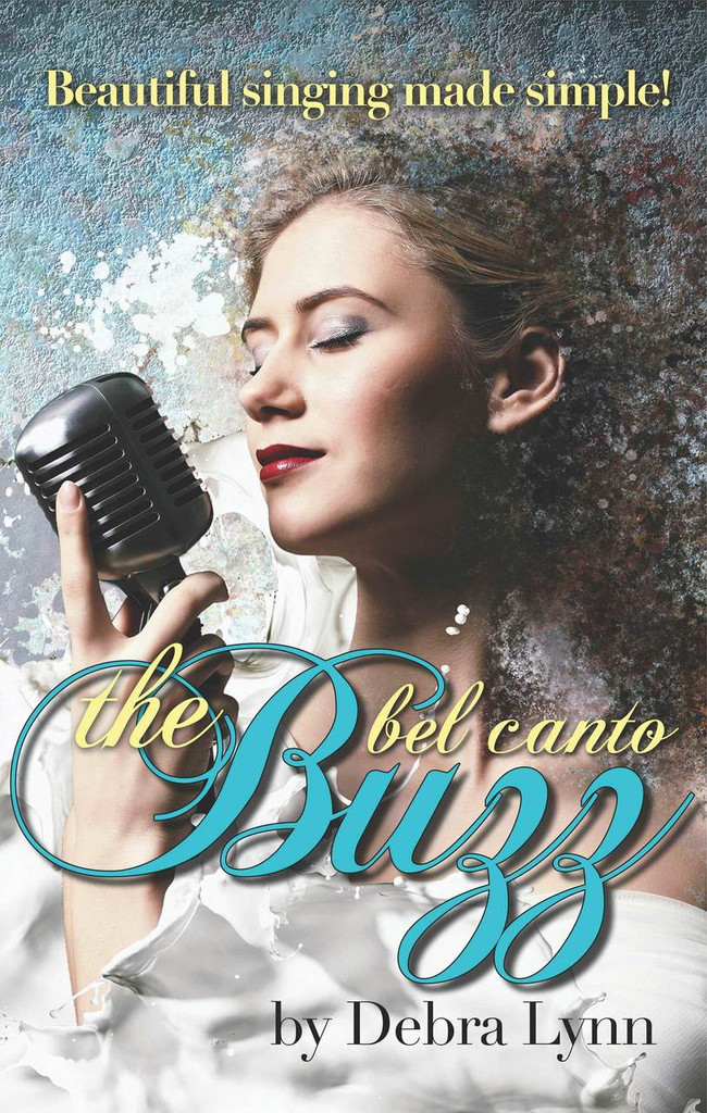 The Bel Canto Buzz by Debra Lynn 