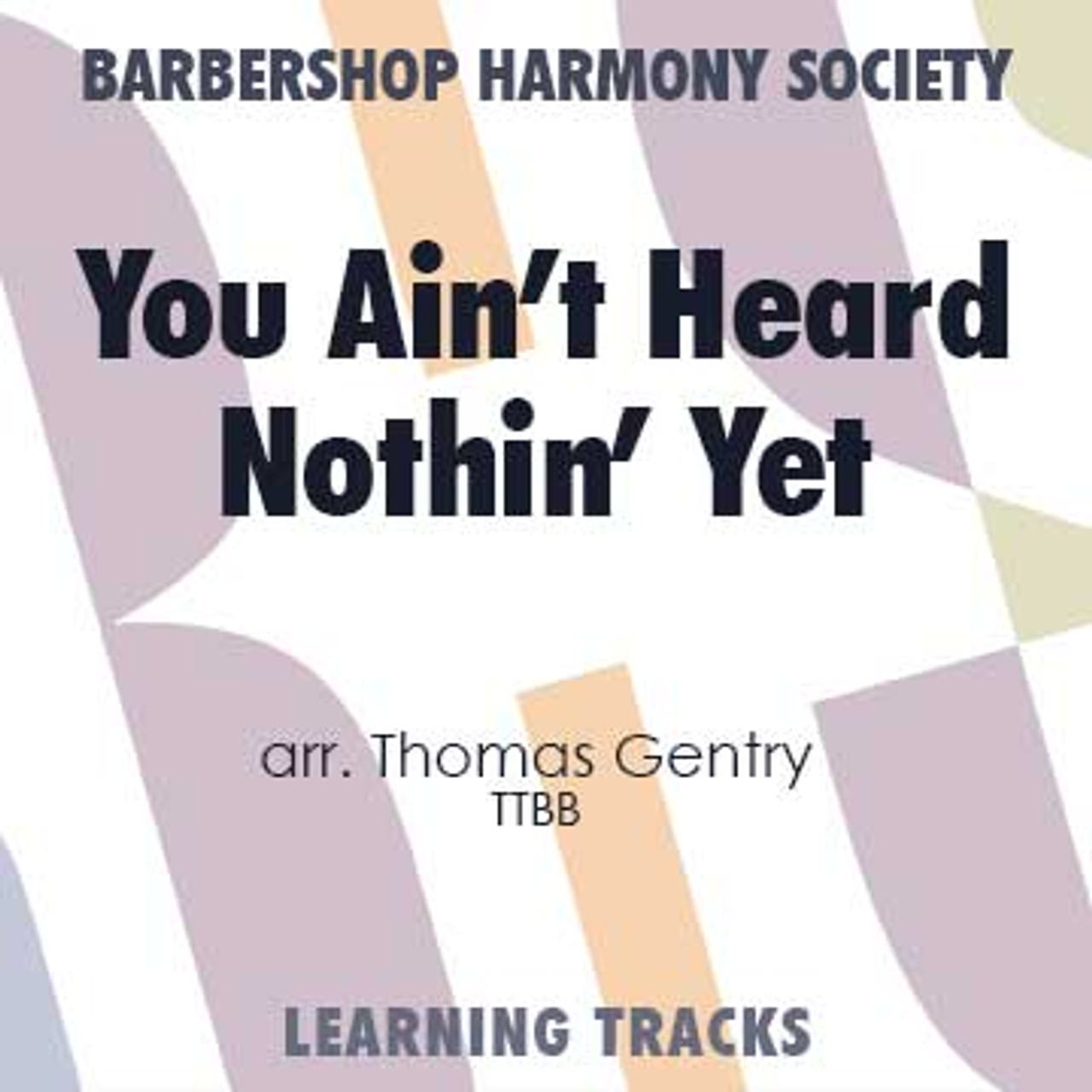 You Ain't Heard Nothin' Yet (TTBB) (arr. Gentry) - Digital Learning Tracks for 7205