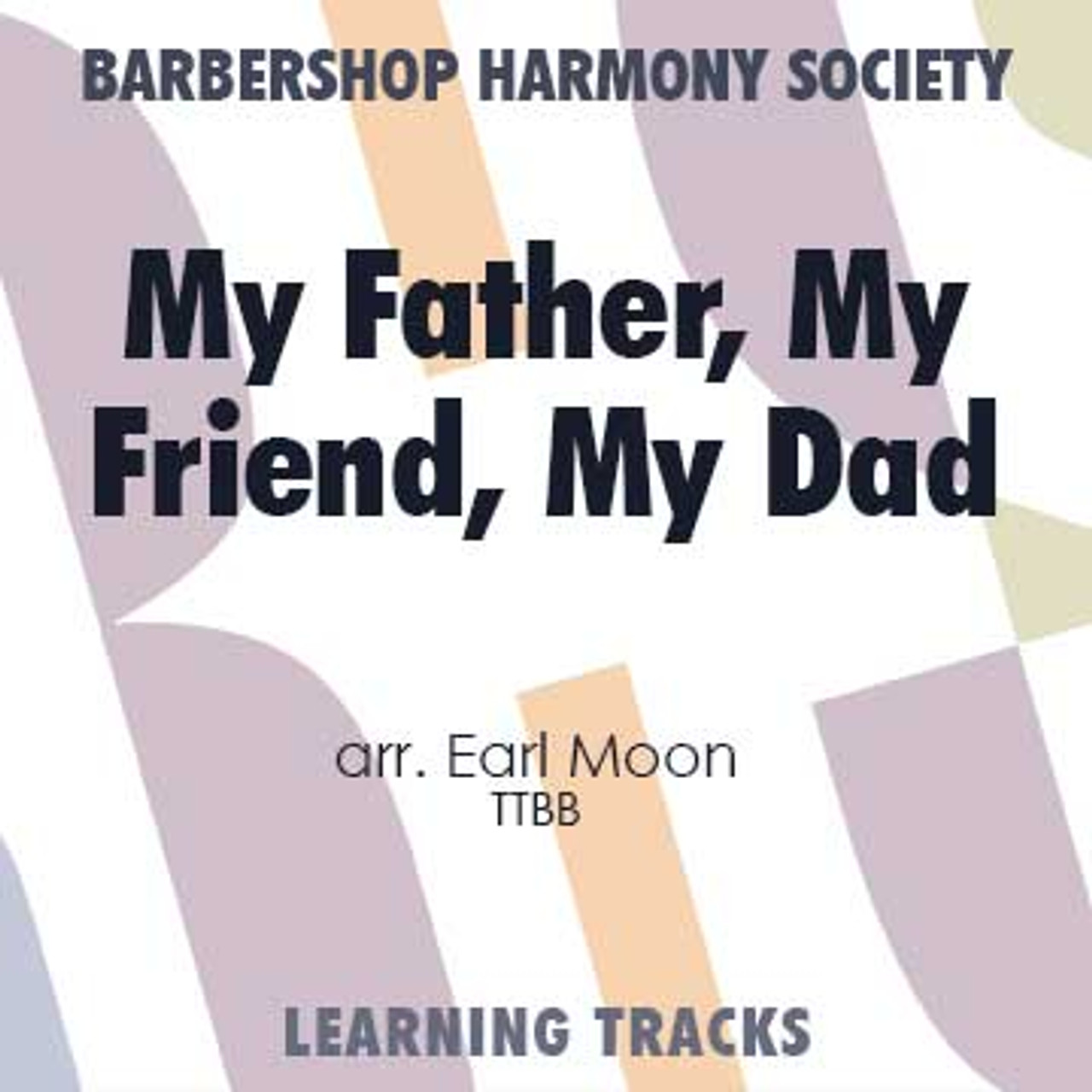 My Father, My Friend, My Dad (TTBB) (arr. Moon) - Digital Learning Tracks for 7563