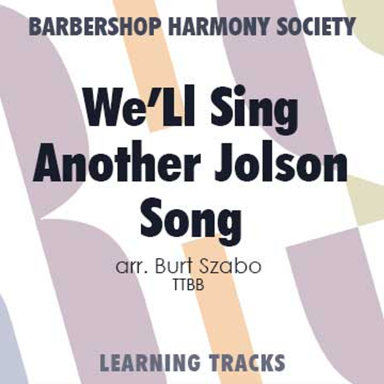 We'll Sing Another Jolson Song (TTBB) (Szabo) - Digital Learning Tracks for 7547