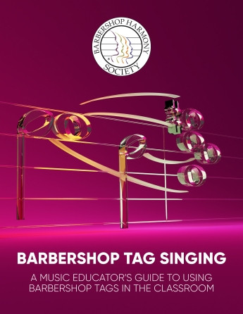 Barbershop Tag Singing:  A Music Educator's Guide to Using Barbershop Tags in the Classroom