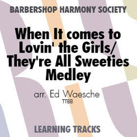 When It Comes to Lovin' the Girls / They're All Sweeties Medley (TTBB) (arr. Waesche) - Digital Learning Tracks for 8835