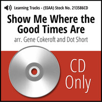 Show Me Where the Good Times Are (SSAA) (arr. Cokeroft & Short) - CD Learning Tracks for 213585