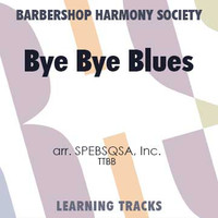 Bye Bye Blues (TTBB) (arr. BHS) - Digital Learning Tracks for 8405