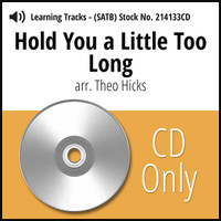 Hold You a Little Too Long (SATB) (arr. Hicks) - CD Learning Tracks for 214130