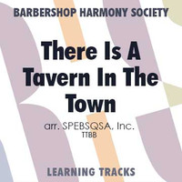 There Is A Tavern In The Town (TTBB) (arr. SPEBSQSA) - Digital Learning Tracks for 7717