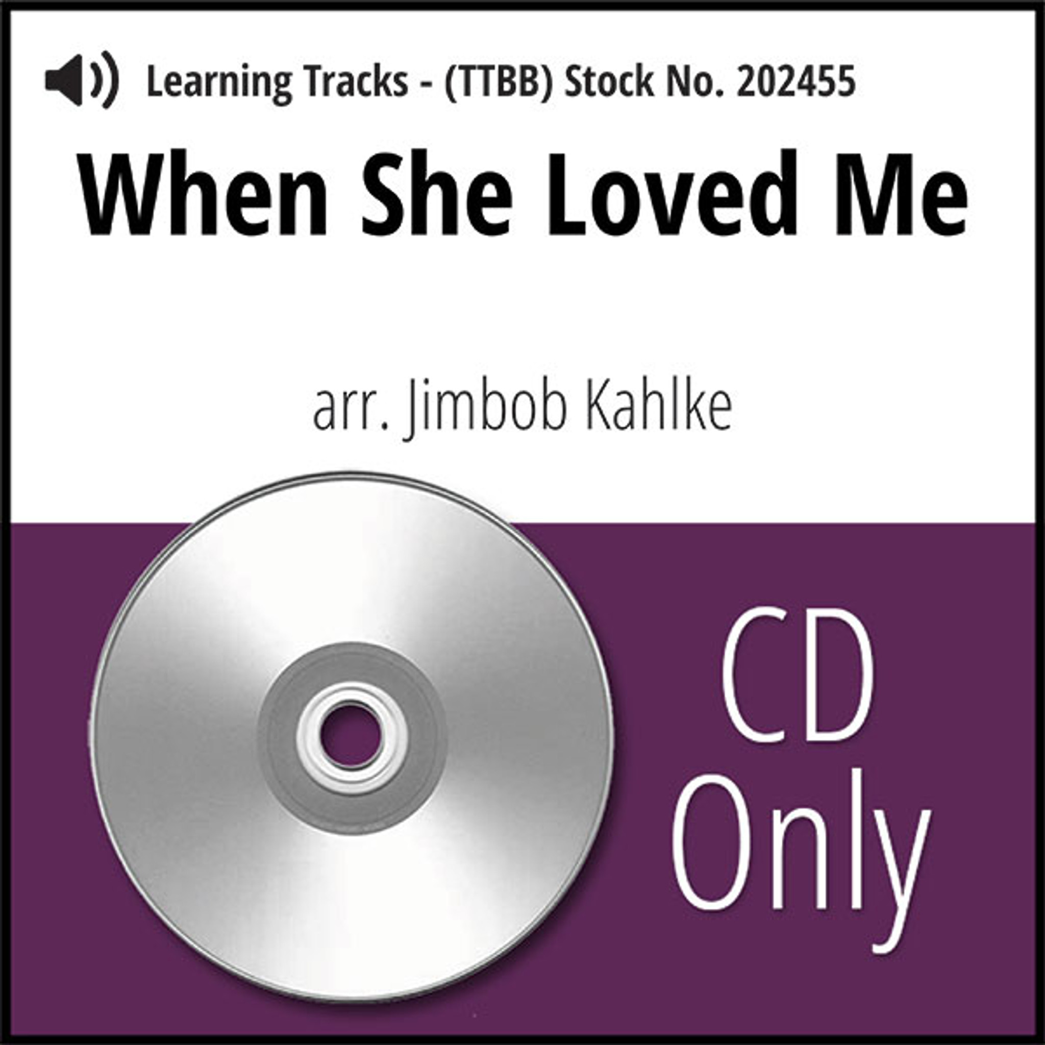 When She Loved Me From Toy Story 2 Ttbb Arr Kahlke Cd Learning Tracks For 202219 Barbershop Harmony Society