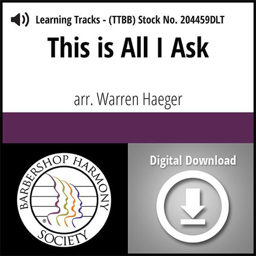 This Is All I Ask (TTBB) (arr. Haeger) - Digital Learning Tracks for 204458