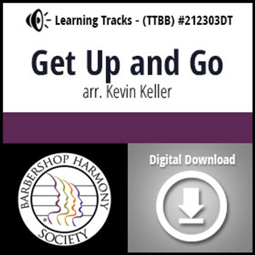 Get Up and Go (TTBB) (arr. Keller) - Digital Learning Tracks - for 212302 Get Up and Go (TTBB) (arr. Keller) - Digital Learning Tracks - for 212302
