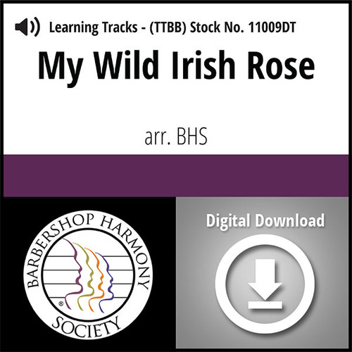 My Wild Irish Rose (TTBB) (arr. BHS) - Digital Learning Tracks for 8618