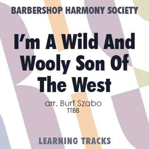 I'm a Wild and Wooly Son of the West (TTBB) (arr. Szabo) - Digital Learning Tracks for 7314