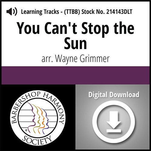 You Can't Stop the Sun (TTBB) (arr. Grimmer) - Digital Learning Tracks for 214140