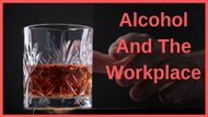 Alcohol and the Workplace
