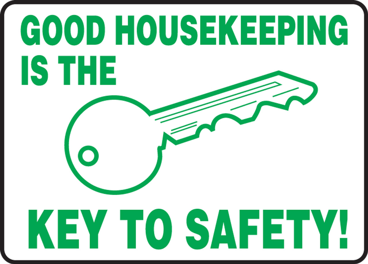 Good Housekeeping Is The Key To Safety Sign   MHSK34  02613.1562416618 