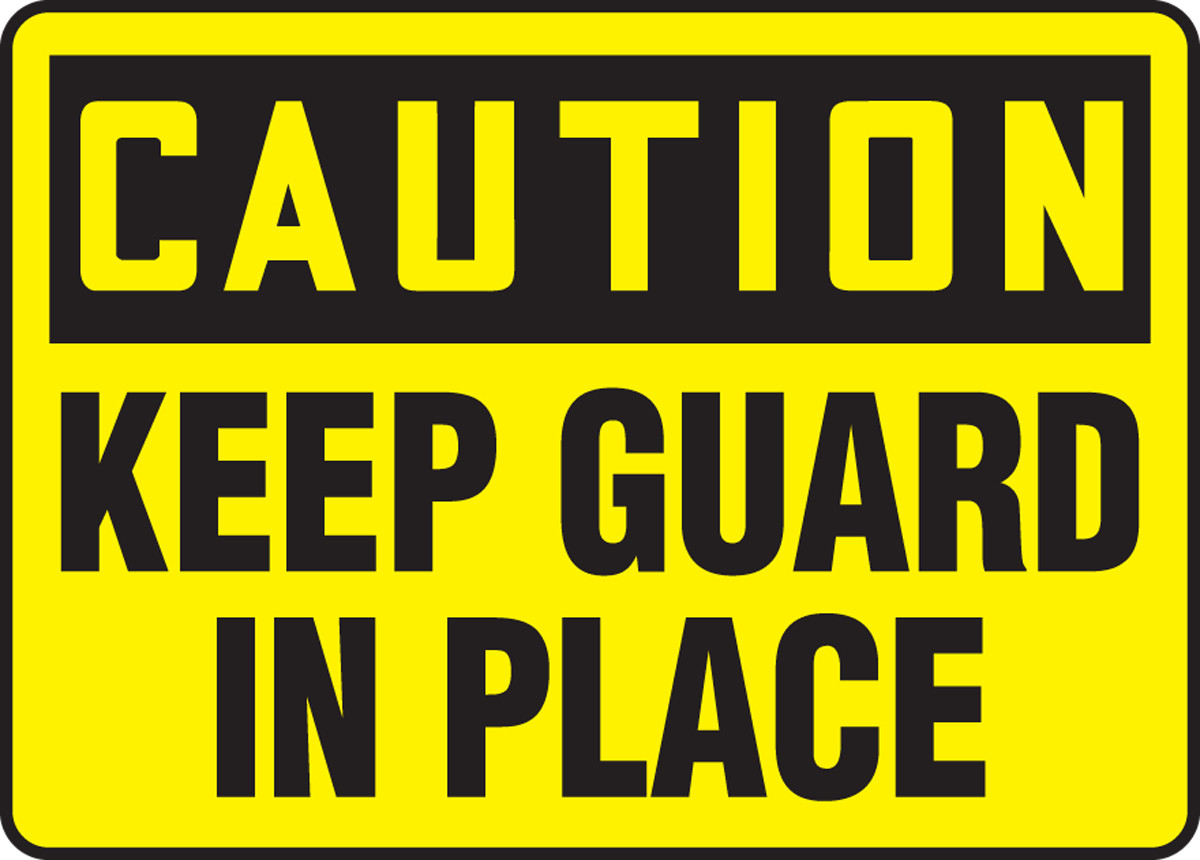 Caution Keep Guard In Place