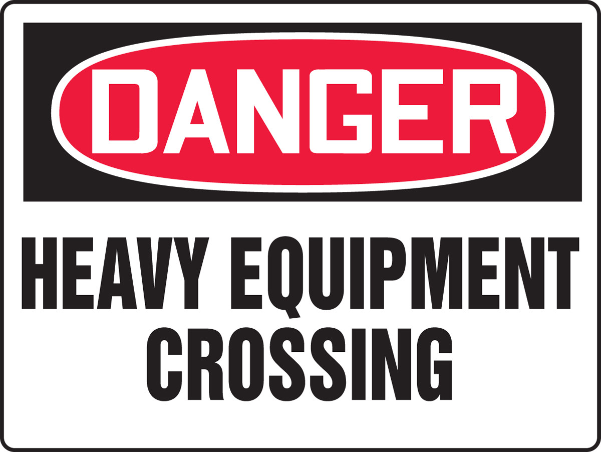 Danger - Heavy Equipment Crossing Sign- BIG Sign MEQM129